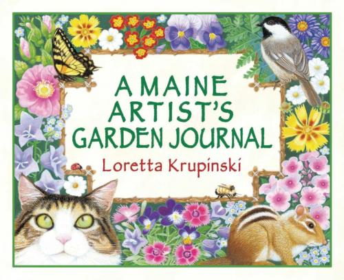 Cover of the book A Maine Artist's Garden Journal by Loretta Krupinski, Down East Books