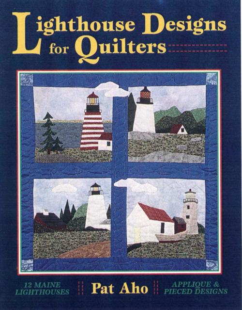 Cover of the book Lighthouse Designs for Quilters by Pat Aho, Down East Books