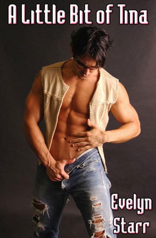 Cover of the book A Little Bit Of Tina by Evelyn Starr, eXtasy Books
