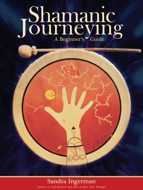 Cover of the book Shamanic Journeying by Sandra Ingerman, Sounds True