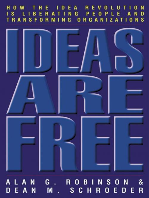 Cover of the book Ideas Are Free by Alan G Robinson, Dean M. Schroeder, Berrett-Koehler Publishers