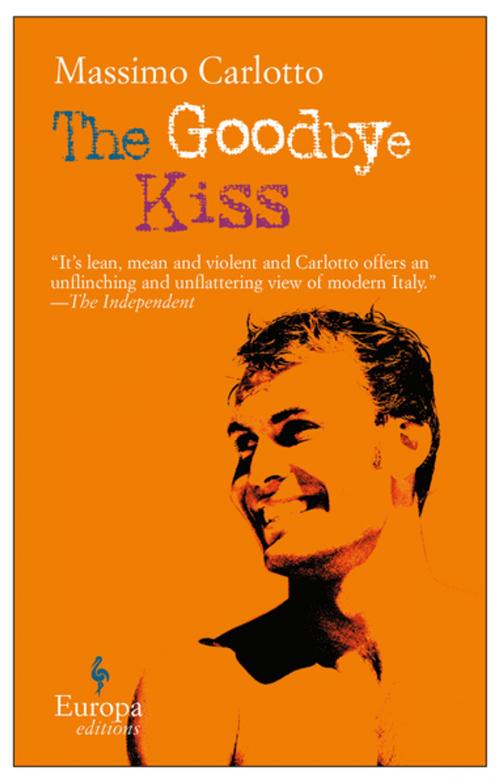 Cover of the book The Goodbye Kiss by Massimo Carlotto, Europa Editions