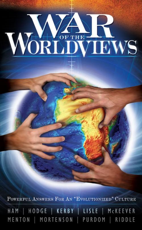 Cover of the book War of the World Views by Ken Ham, Bodie Hodge, Carl Kerby, Dr. Jason Lisle, Stacia McKeever, Dr. David Menton, New Leaf Publishing Group, Inc.