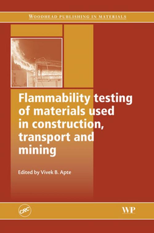 Cover of the book Flammability Testing of Materials Used in Construction, Transport and Mining by Vivek B. Apte, Elsevier Science