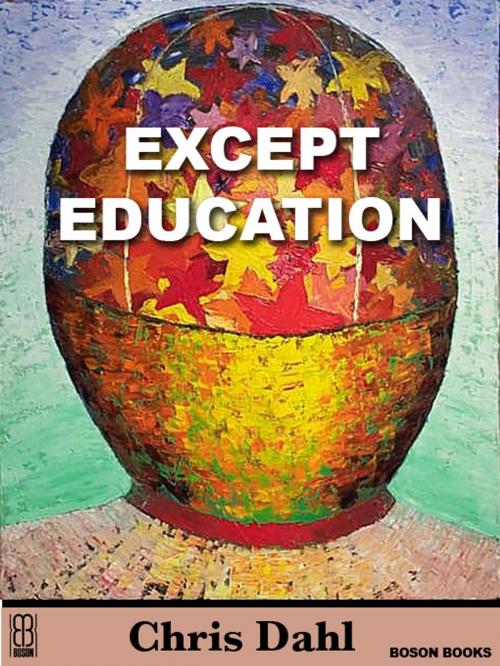 Cover of the book Except Education: The Spectrum of Secondary Education by Chris  Dahl, Bitingduck Press