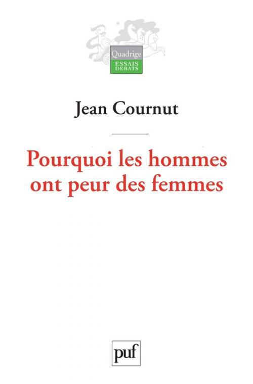 Cover of the book Pourquoi les hommes ont peur des femmes by Jean Cournut, Presses Universitaires de France