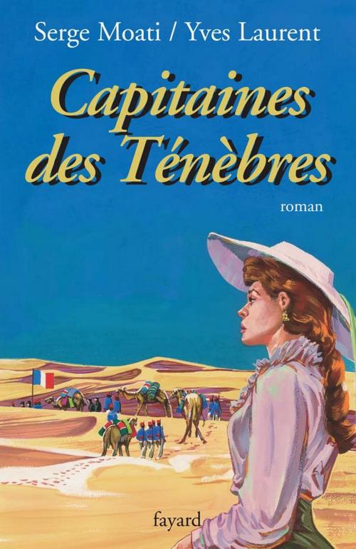 Cover of the book Capitaines des Ténèbres by Serge Moati, Yves Laurent, Fayard