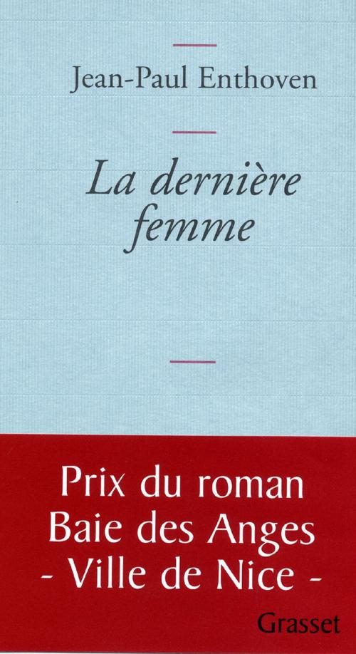 Cover of the book La dernière femme by Jean-Paul Enthoven, Grasset