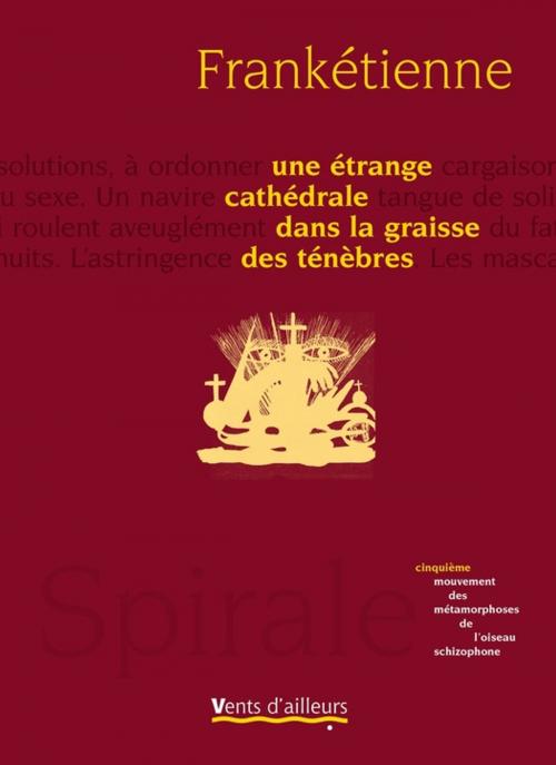 Cover of the book Une étrange cathédrale dans la graisse des ténèbres by Frankétienne, Vents d'ailleurs