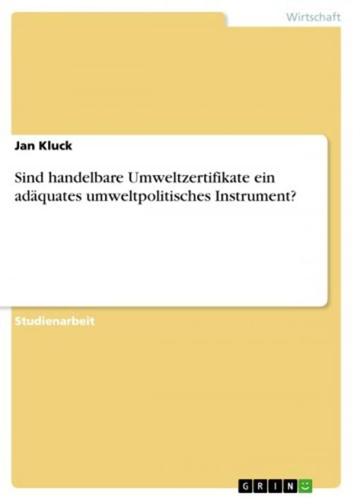 Cover of the book Sind handelbare Umweltzertifikate ein adäquates umweltpolitisches Instrument? by Jan Kluck, GRIN Verlag