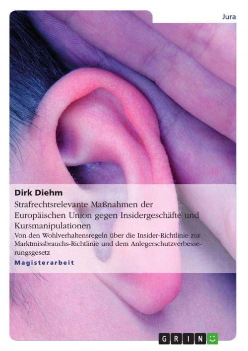 Cover of the book Strafrechtsrelevante Maßnahmen der Europäischen Union gegen Insidergeschäfte und Kursmanipulationen by Dirk Diehm, GRIN Verlag