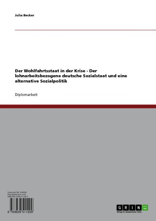Cover of the book Der Wohlfahrtsstaat in der Krise - Der lohnarbeitsbezogene deutsche Sozialstaat und eine alternative Sozialpolitik by Julia Becker, GRIN Verlag