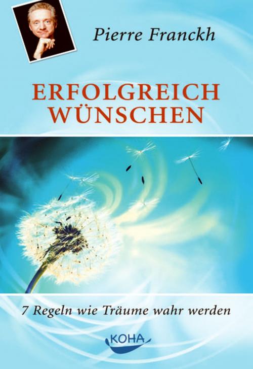 Cover of the book Erfolgreich wünschen by Pierre Franckh, Koha Verlag