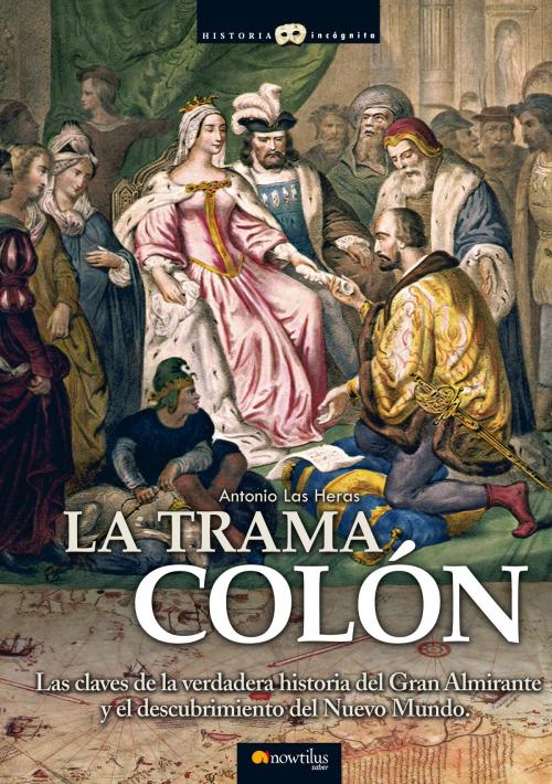 Cover of the book La trama Colón by Antonio Las Heras, Nowtilus