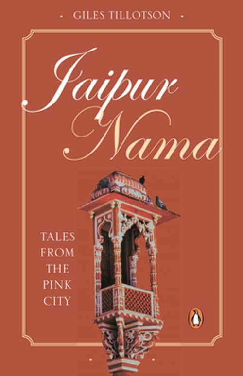 Cover of the book Jaipur Nama by Giles Tillotson, Penguin Random House India Private Limited