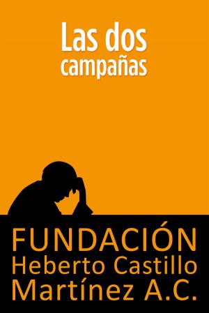 Cover of the book Las dos campañas by Fundación Heberto Castillo Martínez AC, María Teresa Juárez de Castillo, Dr. Enrique Semo Calev