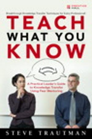 Cover of the book Teach What You Know by Raj Rajkumar, Dionisio de Niz, Mark Klein