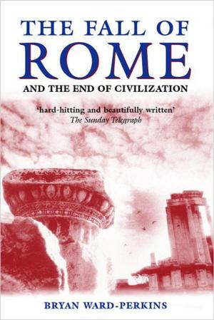 Cover of the book The Fall of Rome:And the End of Civilization by Katharine Gelber