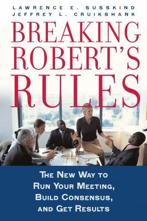 Book cover of Breaking Robert's Rules : The New Way to Run Your Meeting Build Consensus and Get Results