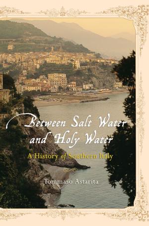 Book cover of Between Salt Water and Holy Water: A History of Southern Italy