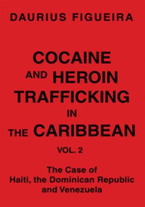 Cover of the book Cocaine and Heroin Trafficking in the Caribbean by Annie B. Carr, Vernell E. Stewart Britton, Laurita M. Burley, Frances Hanks Cook, Catherine Cowell, Wilma Ardine L. Kirchhofer