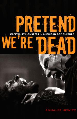 Cover of the book Pretend We're Dead by Stanley Fish, Fredric Jameson, Slavoj Zizek