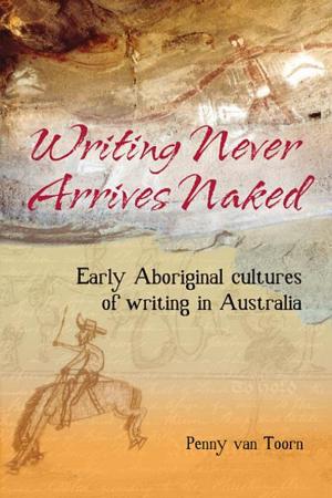 Cover of the book Writing Never Arrives Naked by Russell McGregor