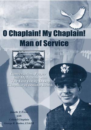 Cover of the book O Chaplain! My Chaplain! Man of Service by R.G. Chur