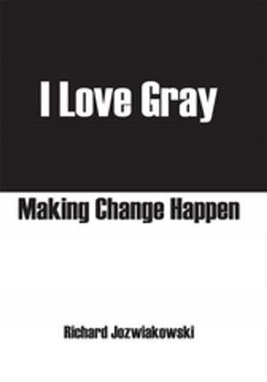 Cover of the book I Love Gray by Heather Maria Ramirez