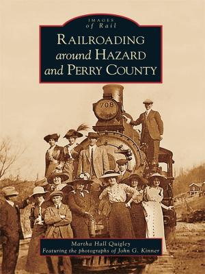 Cover of the book Railroading around Hazard and Perry County by Carolyn Ackerly Bonstelle, Geordie Buxton