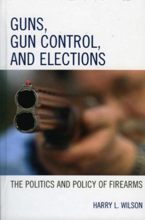 Cover of the book Guns, Gun Control, and Elections by Judy Tilton Brunner, Matthew S. Hudson