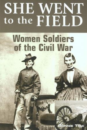 Cover of the book She Went to the Field: Women Soldiers of the Civil War by Heidi Thomas