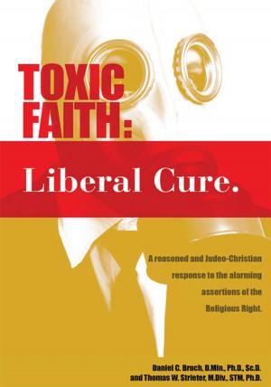 Cover of the book Toxic Faith - Liberal Cure by Matt Allman