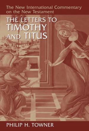 Cover of the book The Letters to Timothy and Titus by David J. Shepherd, Christopher J. H. Wright