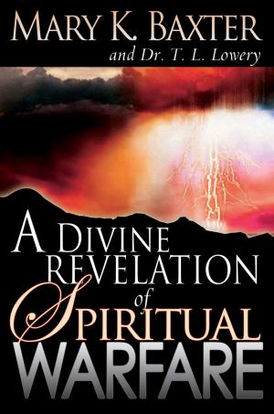 Cover of the book Divine Revelation Of Spiritual Warfare by Mary K. Baxter, George Bloomer