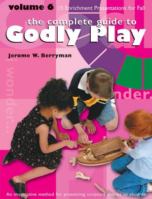 Cover of the book The Complete Guide to Godly Play by Margaret Benefiel