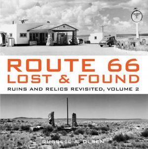 Cover of the book Route 66 Lost & Found: Ruins and Relics Revisited, Volume 2 by Christopher E. Larsen, Hae-jung Larsen, John T. Gordon