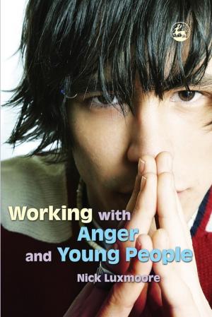 Cover of the book Working with Anger and Young People by John Clements