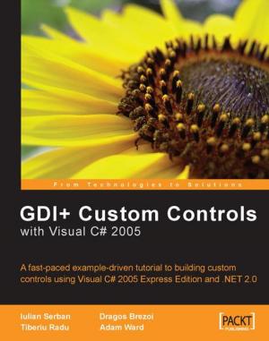 Cover of the book GDI+ Application Custom Controls with Visual C# 2005 by Aditya Patawari, Vikas Aggarwal