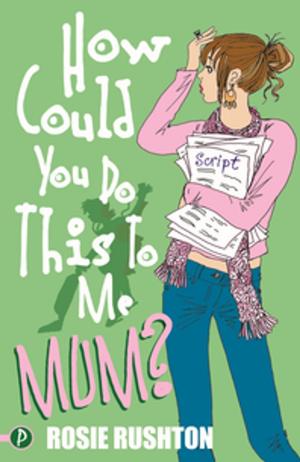 Cover of the book How Could You Do This To Me, Mum? by Keris Stainton