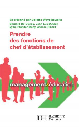 Cover of the book Prendre des fonctions de chef d'établissement by Jack Guichard, Marc Antoine, Françoise Guichard, Richard Minguez, Serge Conneau, Olivier Burger