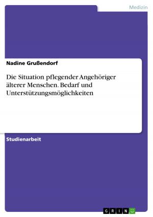 Cover of the book Die Situation pflegender Angehöriger älterer Menschen. Bedarf und Unterstützungsmöglichkeiten by Timm Knodel