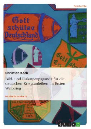 Cover of the book Bild- und Plakatpropaganda für die deutschen Kriegsanleihen im Ersten Weltkrieg by Corinna Schneider