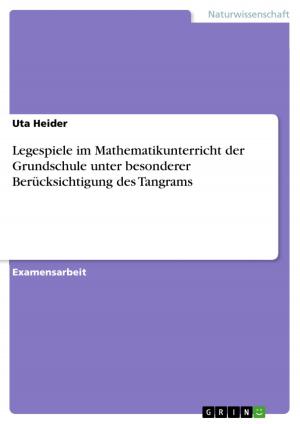 Cover of the book Legespiele im Mathematikunterricht der Grundschule unter besonderer Berücksichtigung des Tangrams by Axel R. Langner