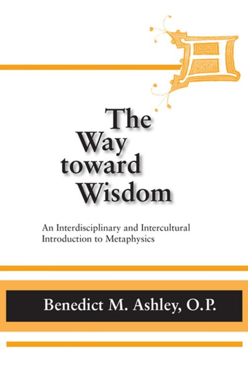 Cover of the book Way Toward Wisdom, The by Benedict M. Ashley, O.P., University of Notre Dame Press
