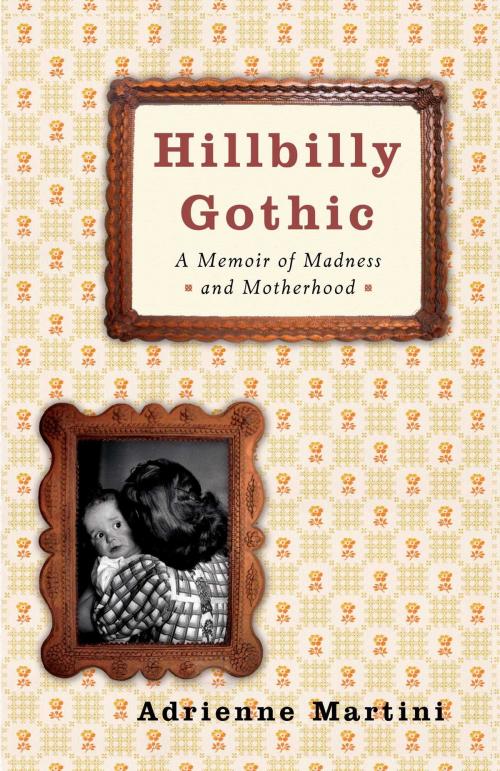 Cover of the book Hillbilly Gothic by Adrienne Martini, Atria Books