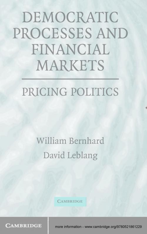 Cover of the book Democratic Processes and Financial Markets by William Bernhard, David Leblang, Cambridge University Press