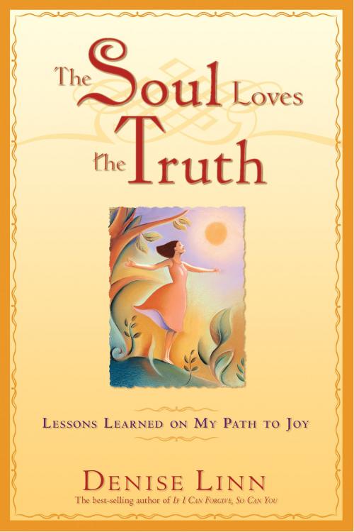 Cover of the book The Soul Loves the Truth by Denise Linn, Hay House