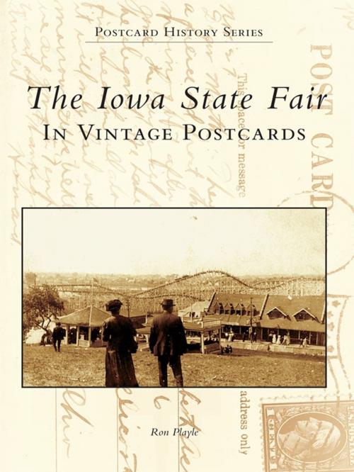Cover of the book The Iowa State Fair: In Vintage Postcards by Ron Playle, Arcadia Publishing Inc.