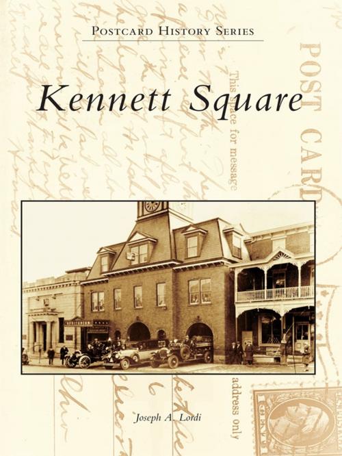 Cover of the book Kennett Square by Joseph A. Lordi, Arcadia Publishing Inc.